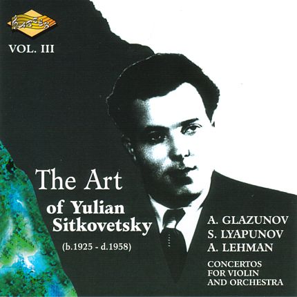Yulian Sitkovetsky Vol. III - Violin: Glazunov Lyapunov Lehman
