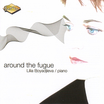 Around the Fugue: Lilia Boyadjieva - piano