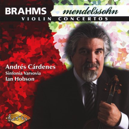 Brahms & Mendelssohn Violin Concertos, Andres Cardenes - violin, Sinfonia Varsovia, Ian Hobson