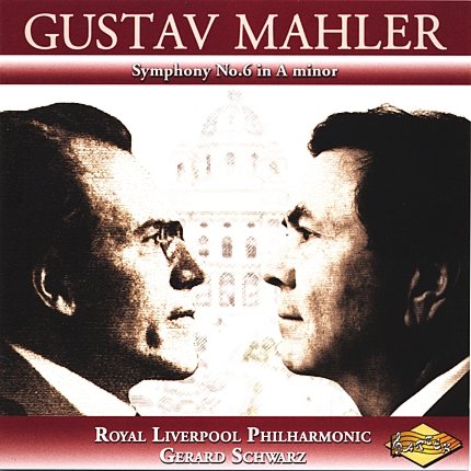Mahler Symphony 6, Gerard Schwarz, Royal Liverpool Philharmonic